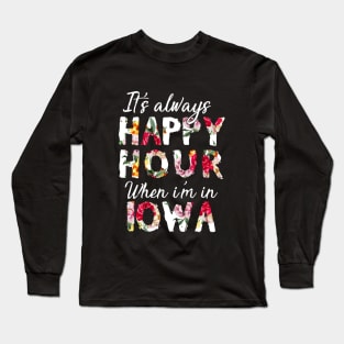 It Is Always Happy Hour When I Am In Iowa Daughter Long Sleeve T-Shirt